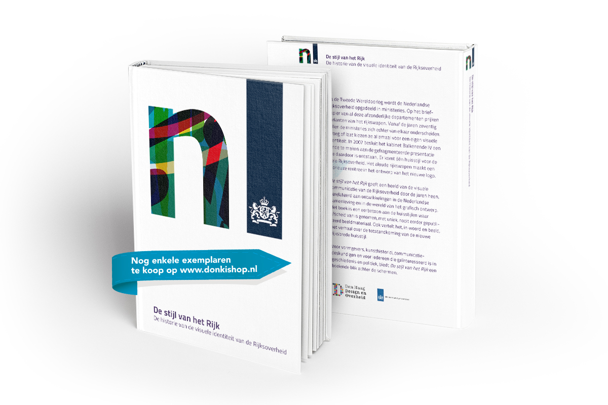 Stijl van het Rijk. Historie van de visuele identiteit van de Rijksoverheid. Tekst: Martien Versteegh en Maaike Molenkamp